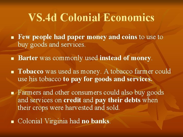 VS. 4 d Colonial Economics n n n Few people had paper money and