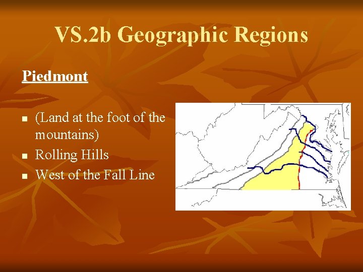 VS. 2 b Geographic Regions Piedmont n n n (Land at the foot of