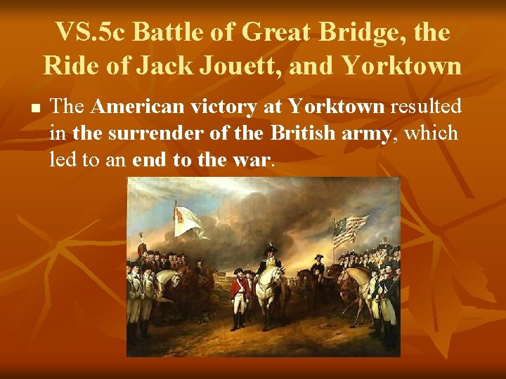 VS. 5 c Battle of Great Bridge, the Ride of Jack Jouett, and Yorktown