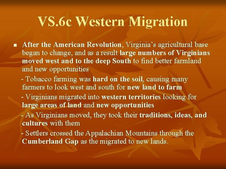 VS. 6 c Western Migration n After the American Revolution, Virginia’s agricultural base began