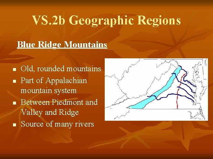VS. 2 b Geographic Regions Blue Ridge Mountains n n Old, rounded mountains Part