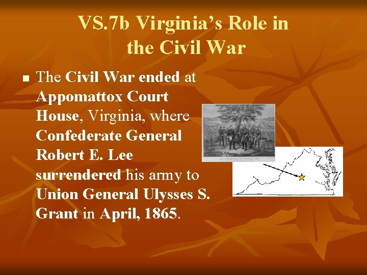 VS. 7 b Virginia’s Role in the Civil War n The Civil War ended