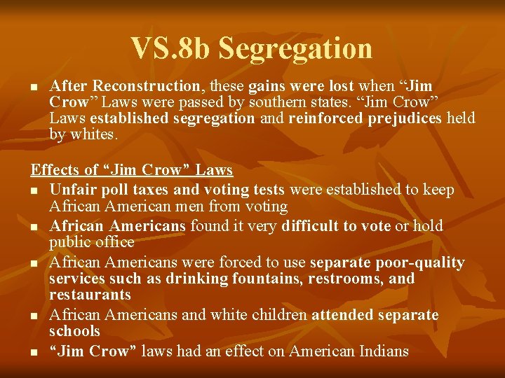 VS. 8 b Segregation n After Reconstruction, these gains were lost when “Jim Crow”