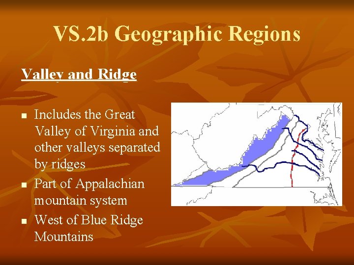 VS. 2 b Geographic Regions Valley and Ridge n n n Includes the Great