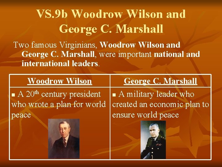 VS. 9 b Woodrow Wilson and George C. Marshall Two famous Virginians, Woodrow Wilson