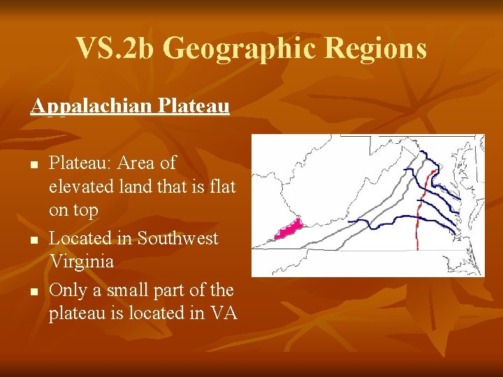 VS. 2 b Geographic Regions Appalachian Plateau n n n Plateau: Area of elevated