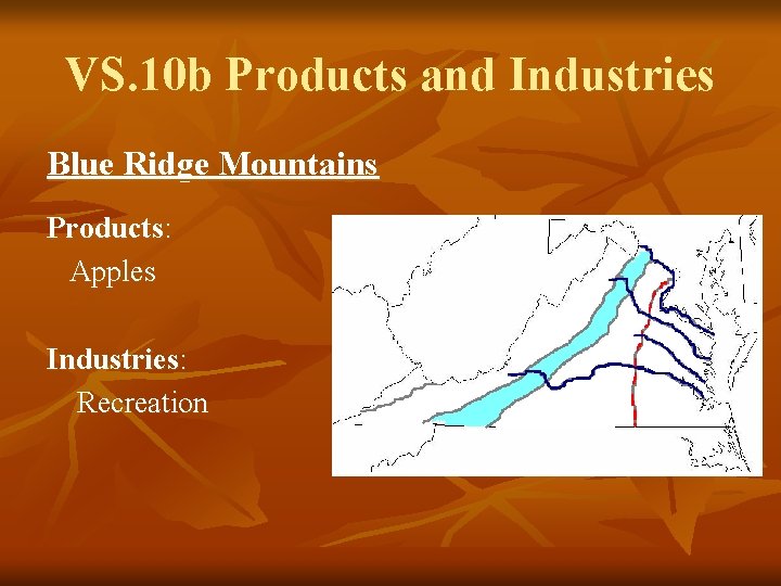 VS. 10 b Products and Industries Blue Ridge Mountains Products: Apples Industries: Recreation 