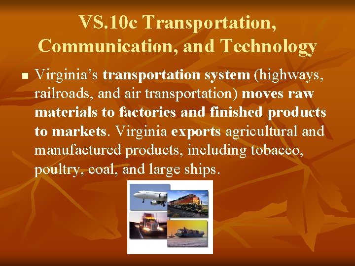 VS. 10 c Transportation, Communication, and Technology n Virginia’s transportation system (highways, railroads, and