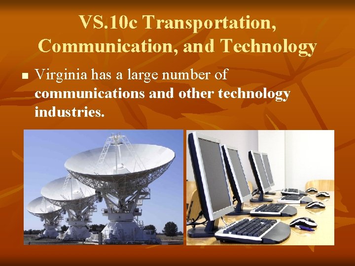 VS. 10 c Transportation, Communication, and Technology n Virginia has a large number of