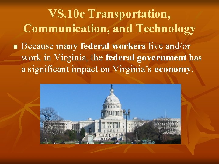 VS. 10 c Transportation, Communication, and Technology n Because many federal workers live and/or