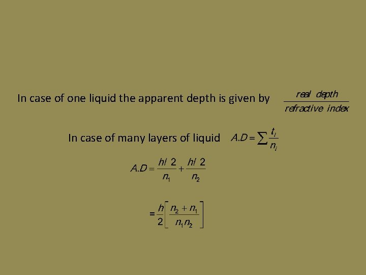 In case of one liquid the apparent depth is given by In case of