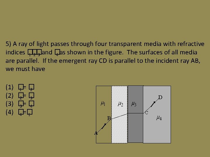 5) A ray of light passes through four transparent media with refractive indices �