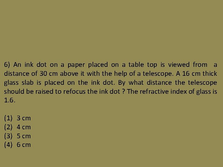 6) An ink dot on a paper placed on a table top is viewed