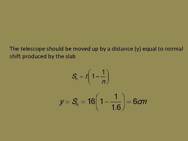 The telescope should be moved up by a distance (y) equal to normal shift