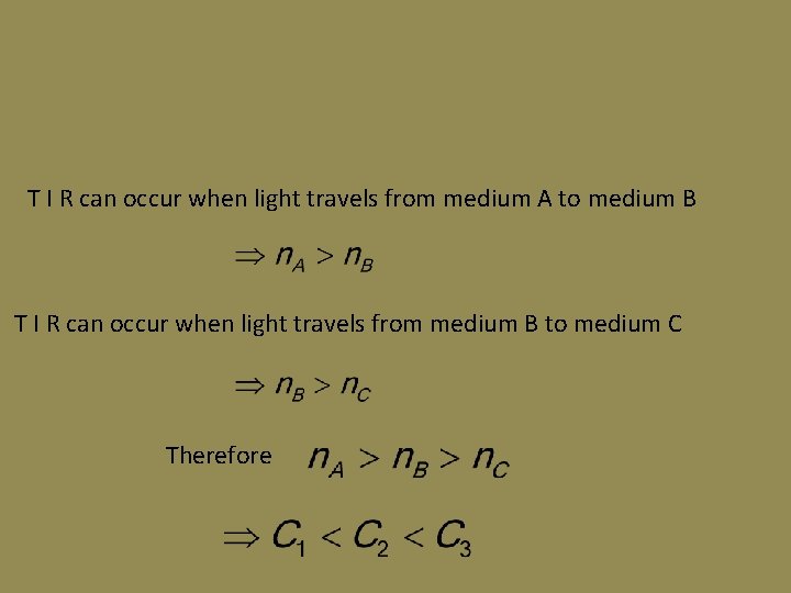 T I R can occur when light travels from medium A to medium B