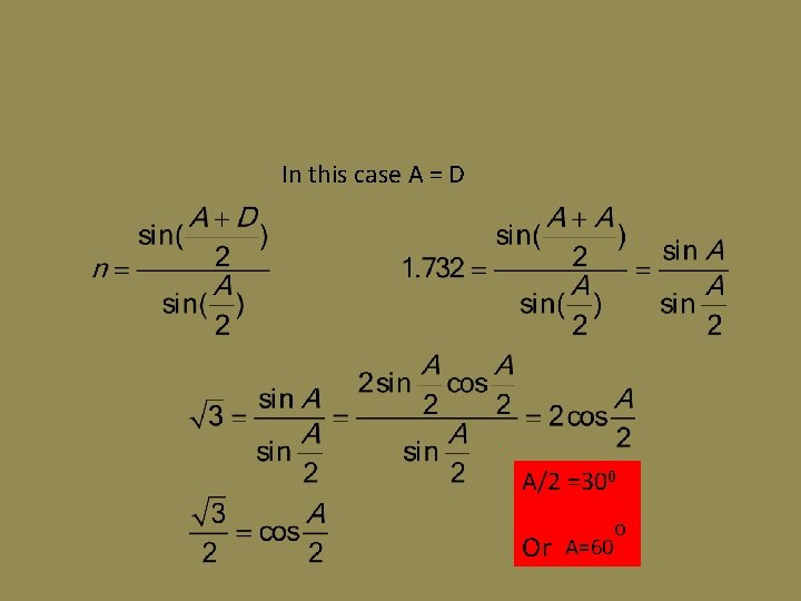 In this case A = D A/2 =300 Or A=60 o 