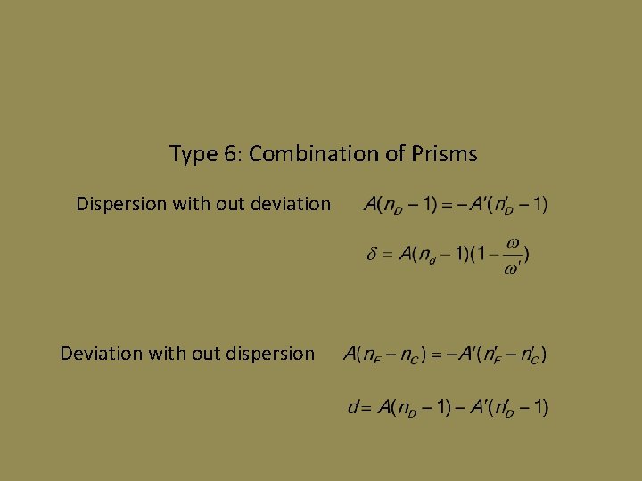 Type 6: Combination of Prisms Dispersion with out deviation Deviation with out dispersion 