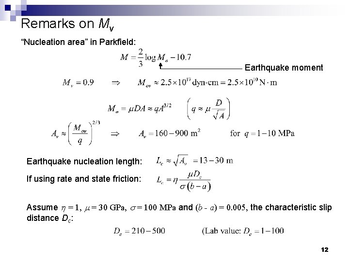 Remarks on Mv “Nucleation area” in Parkfield: Earthquake moment Earthquake nucleation length: If using