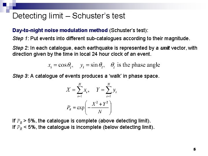 Detecting limit – Schuster’s test Day-to-night noise modulation method (Schuster’s test): Step 1: Put