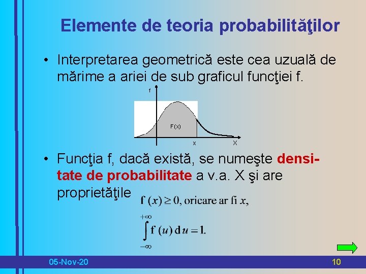 Elemente de teoria probabilităţilor • Interpretarea geometrică este cea uzuală de mărime a ariei