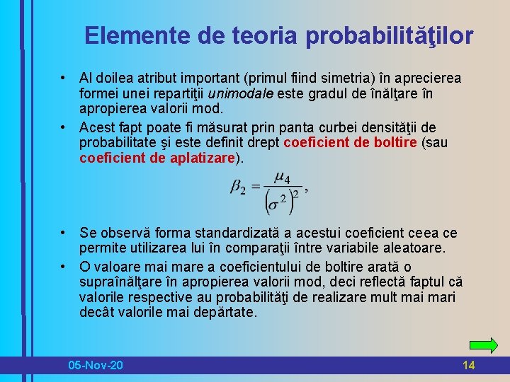 Elemente de teoria probabilităţilor • Al doilea atribut important (primul fiind simetria) în aprecierea