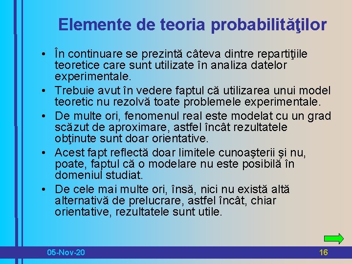 Elemente de teoria probabilităţilor • În continuare se prezintă câteva dintre repartiţiile teoretice care Elemente de teoria probabilităţilor • În continuare se prezintă câteva dintre repartiţiile teoretice care