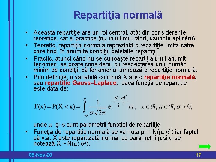 Repartiţia normală • Această repartiţie are un rol central, atât din considerente teoretice, cât