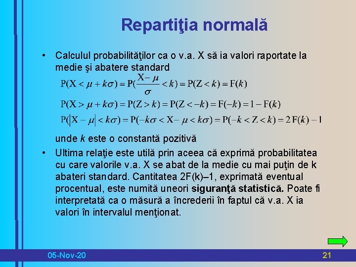 Repartiţia normală • Calculul probabilităţilor ca o v. a. X să ia valori raportate