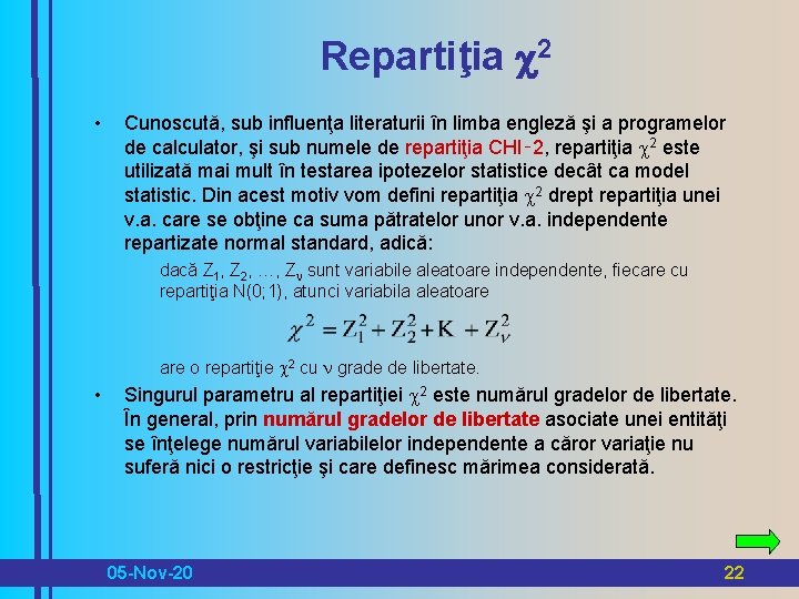 Repartiţia c 2 • Cunoscută, sub influenţa literaturii în limba engleză şi a programelor Repartiţia c 2 • Cunoscută, sub influenţa literaturii în limba engleză şi a programelor
