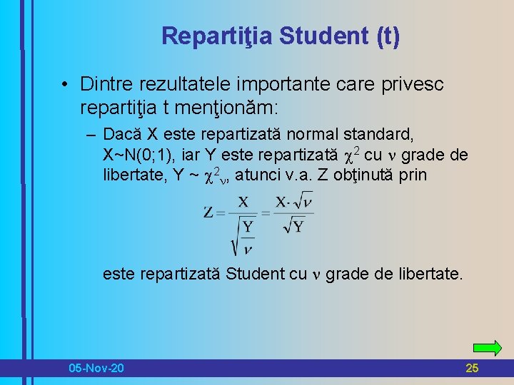 Repartiţia Student (t) • Dintre rezultatele importante care privesc repartiţia t menţionăm: – Dacă