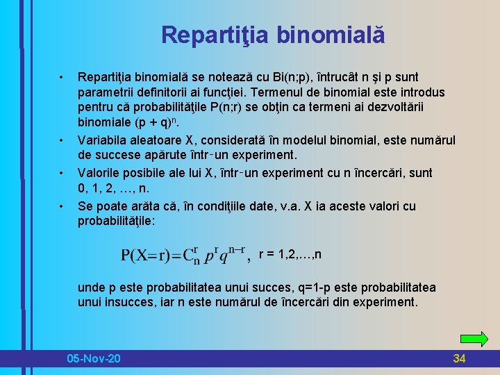 Repartiţia binomială • • Repartiţia binomială se notează cu Bi(n; p), întrucât n şi Repartiţia binomială • • Repartiţia binomială se notează cu Bi(n; p), întrucât n şi