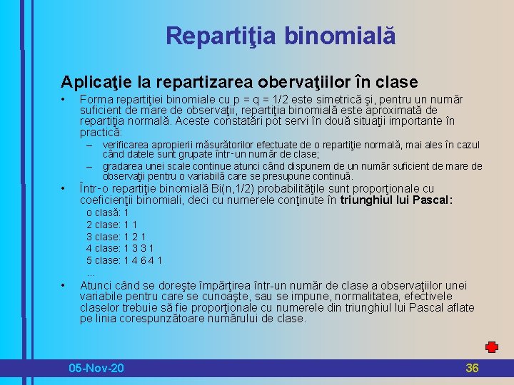 Repartiţia binomială Aplicaţie la repartizarea obervaţiilor în clase • Forma repartiţiei binomiale cu p