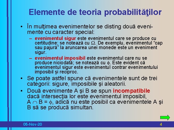 Elemente de teoria probabilităţilor • În mulţimea evenimentelor se disting două eveni mente cu Elemente de teoria probabilităţilor • În mulţimea evenimentelor se disting două eveni mente cu
