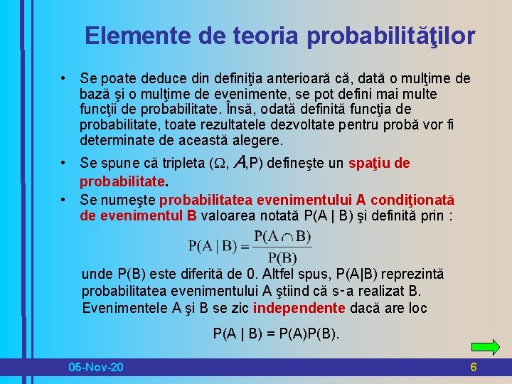 Elemente de teoria probabilităţilor • Se poate deduce din definiţia anterioară că, dată o Elemente de teoria probabilităţilor • Se poate deduce din definiţia anterioară că, dată o
