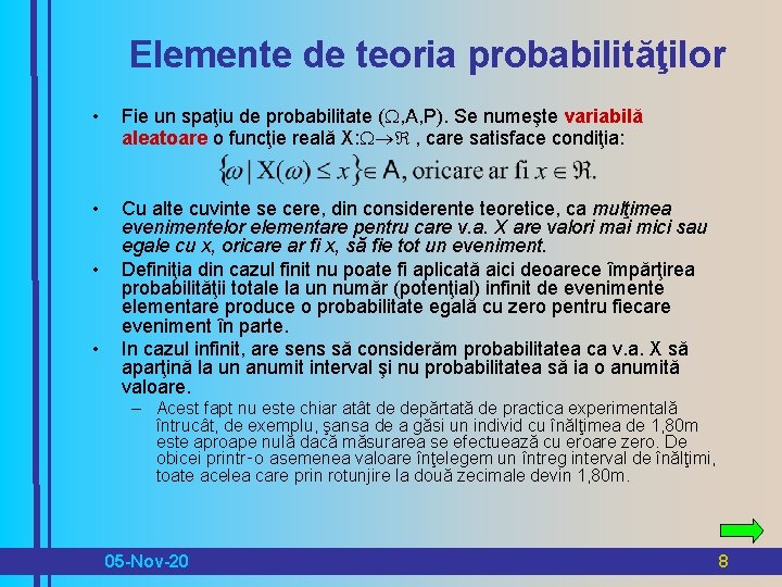 Elemente de teoria probabilităţilor • Fie un spaţiu de probabilitate ( , A, P).