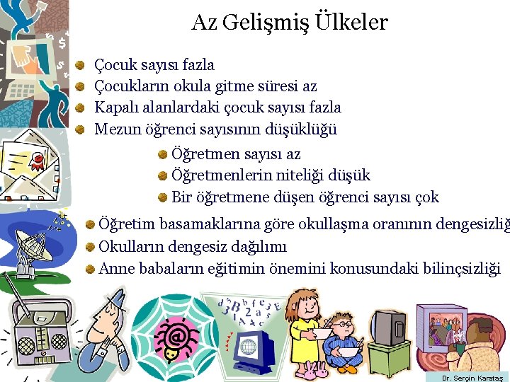 Az Gelişmiş Ülkeler Çocuk sayısı fazla Çocukların okula gitme süresi az Kapalı alanlardaki çocuk