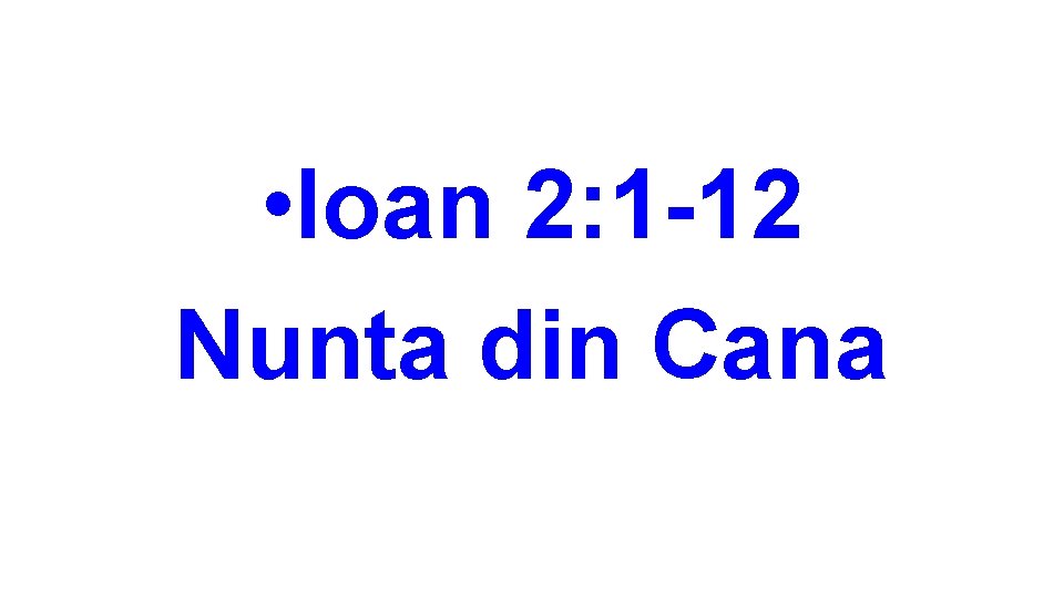  • Ioan 2: 1 -12 Nunta din Cana 