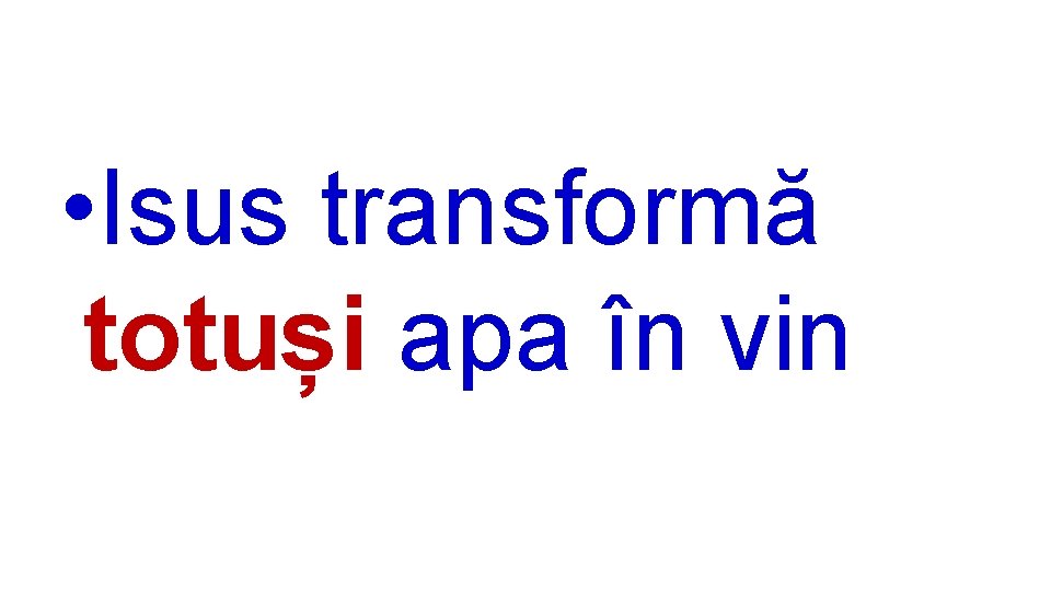  • Isus transformă totuși apa în vin 