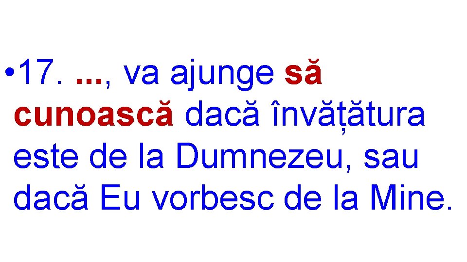  • 17. . , va ajunge să cunoască dacă învățătura este de la