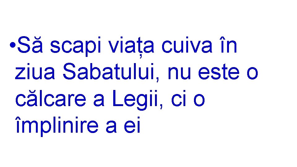  • Să scapi viața cuiva în ziua Sabatului, nu este o călcare a