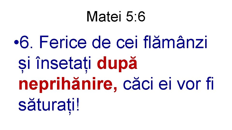 Matei 5: 6 • 6. Ferice de cei flămânzi și însetați după neprihănire, căci