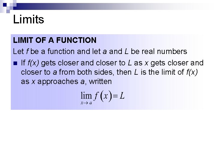Limits LIMIT OF A FUNCTION Let f be a function and let a and
