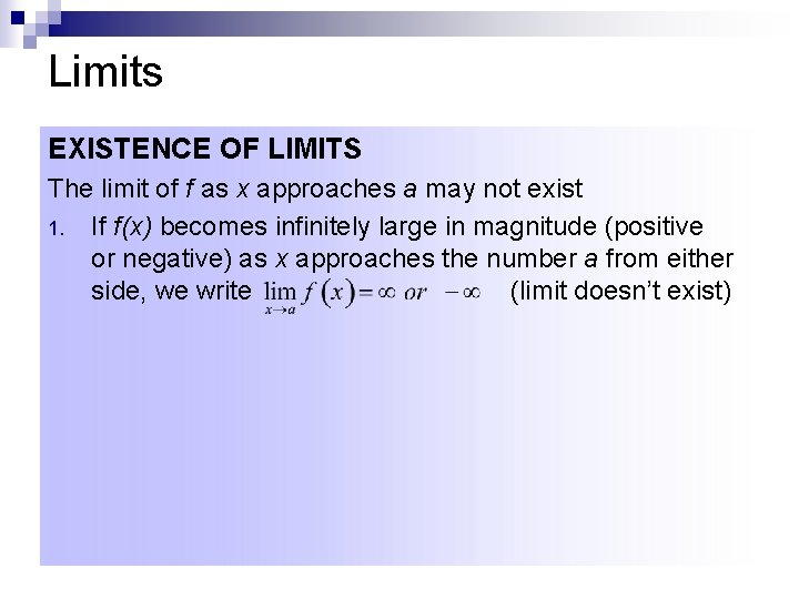 Limits EXISTENCE OF LIMITS The limit of f as x approaches a may not
