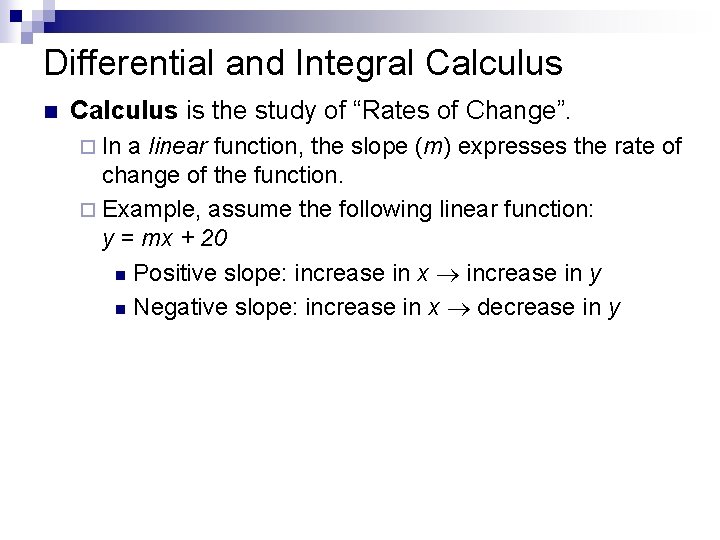 Differential and Integral Calculus n Calculus is the study of “Rates of Change”. ¨