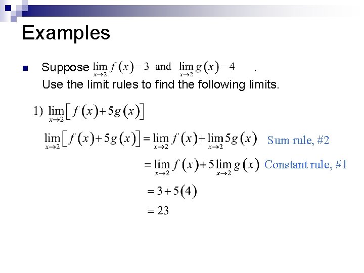 Examples n Suppose. Use the limit rules to find the following limits. Sum rule,