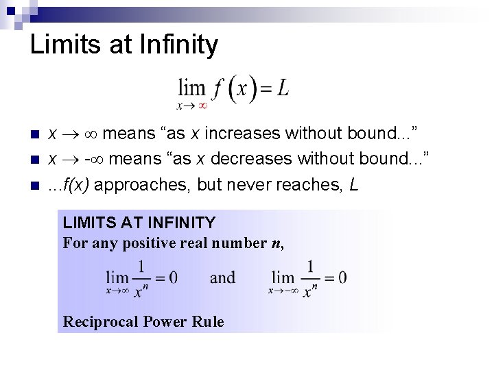 Limits at Infinity n n n x means “as x increases without bound. .