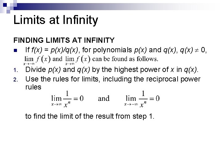 Limits at Infinity FINDING LIMITS AT INFINITY n If f(x) = p(x)/q(x), for polynomials