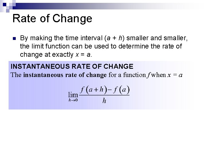 Rate of Change n By making the time interval (a + h) smaller and