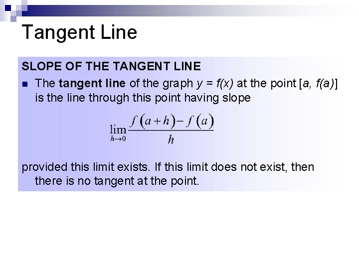 Tangent Line SLOPE OF THE TANGENT LINE n The tangent line of the graph
