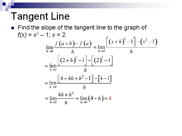 Tangent Line n Find the slope of the tangent line to the graph of